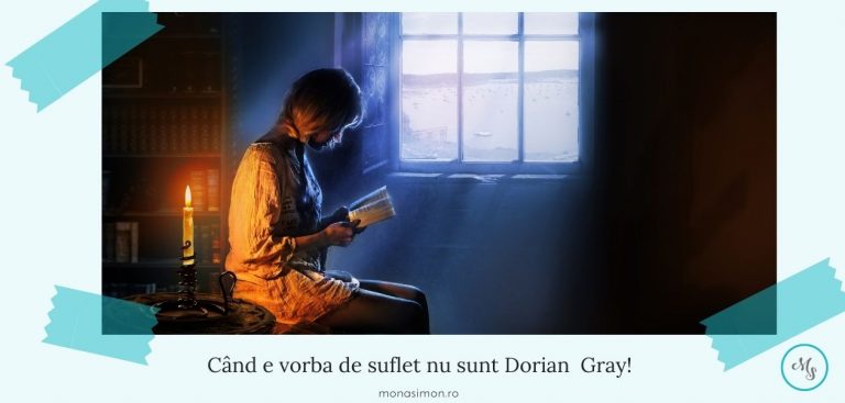 Când e vorba de suflet nu sunt Dorian  Gray!
